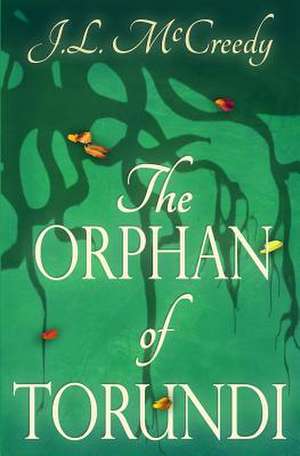 The Orphan of Torundi de J L McCreedy