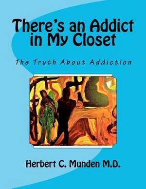 There's an Addict in My Closet de Herbert C. Munden