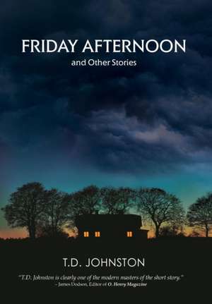 Friday Afternoon and Other Stories de T D Johnston