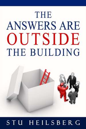 The Answers Are Outside The Building de Stu Heilsberg