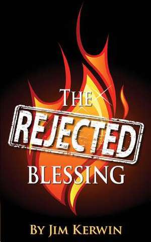 The Rejected Blessing de Jim Kerwin