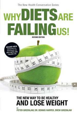 Why Diets Are Failing Us! de Peter Greenlaw