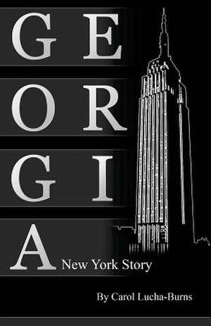 Georgia, a New York Story de Carol Lucha-Burns