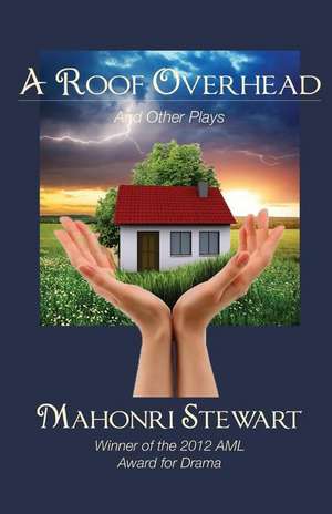 A Roof Overhead and Other Plays de Mahonri Stewart