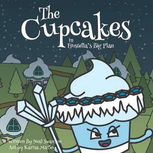 The Cupcakes in Frostella's Big Plan de Neal Swanson