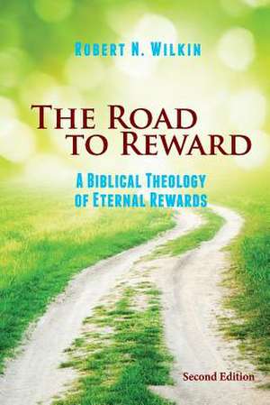 The Road to Reward de Robert N. Wilkin