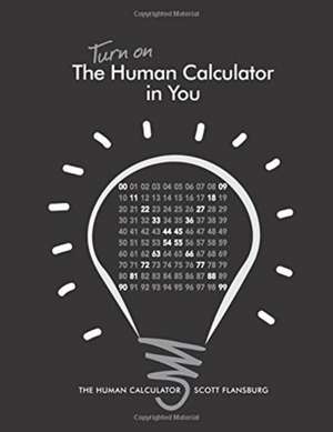 Turn on the Human Calculator in You de Scott Flansburg