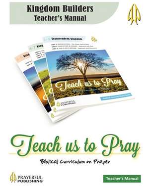 Teach Us To Pray Kingdom Builders Teacher's Manual de Dale Roy Erickson