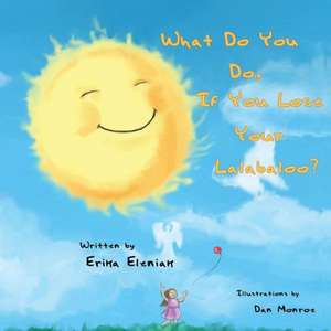 What Do You Do, If You Lose Your Lalabaloo? de Erika Eleniak