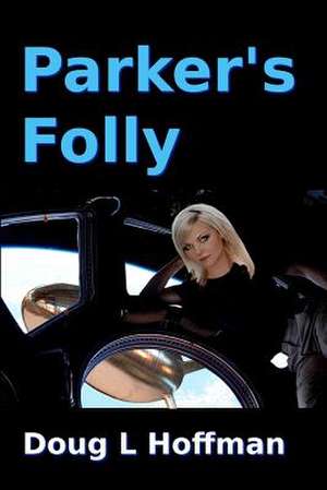 Parker's Folly de Doug L. Hoffman