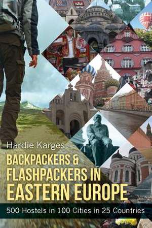 Backpackers & Flashpackers in Eastern Europe de Hardie Karges