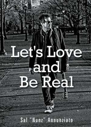 Let's Love and Be Real de Sal Annunziato