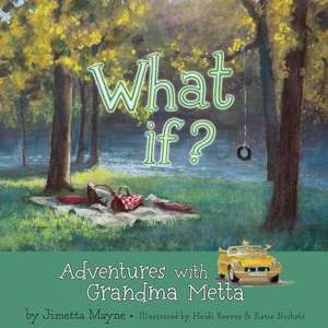 What If? Adventures with Grandma Metta de Jimetta Mayne