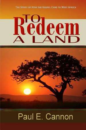 To Redeem a Land de Rev Paul E. Cannon