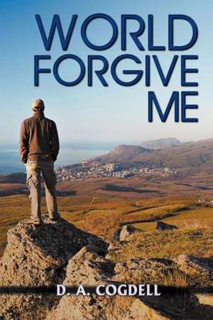 World Forgive Me de D. a. Cogdell