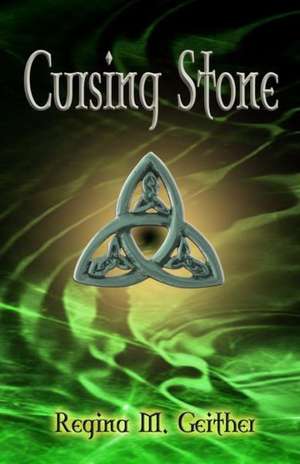 Cursing Stone de Regina M. Geither