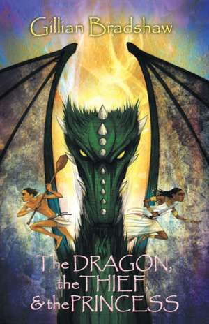 The Dragon, the Thief, and the Princess de Gillian Bradshaw