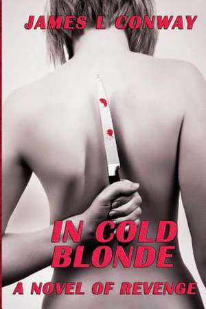 In Cold Blonde de James L. Conway