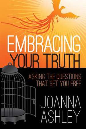 Embracing Your Truth de Joanna Ashley