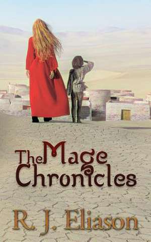 The Mage Chronicles de R. J. Eliason