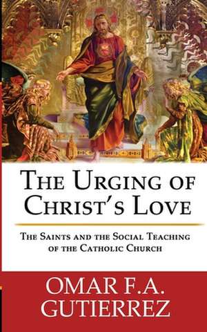 The Urging of Christ's Love de Omar F. a. Gutierrez