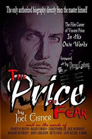 The Price of Fear: The Film Career of Vincent Price, in His Own Words de Joel Eisner