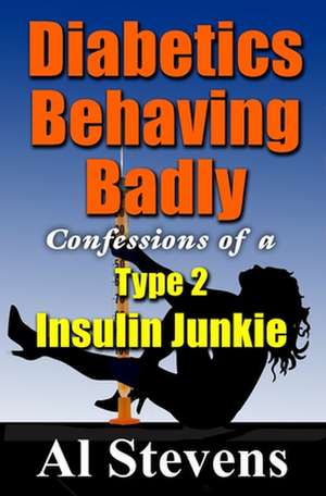 Diabetics Behaving Badly de Al Stevens