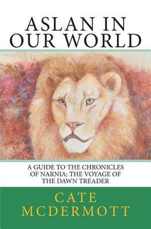 Aslan in Our World de Cate McDermott