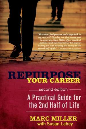 Repurpose Your Career: A Practical Guide for the 2nd Half of Life de Marc Miller