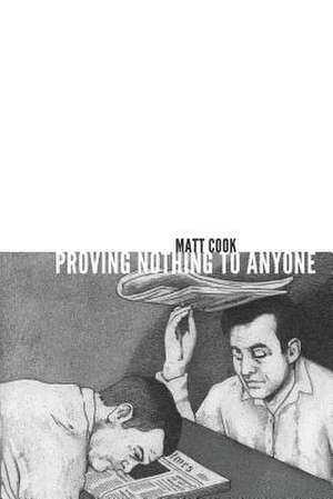 Proving Nothing to Anyone de Matt Cook