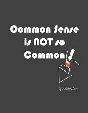 Common Sense Is Not So Common de Webster Henry