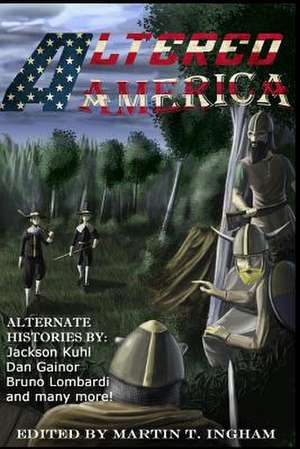 Altered America de Martin T. Ingham