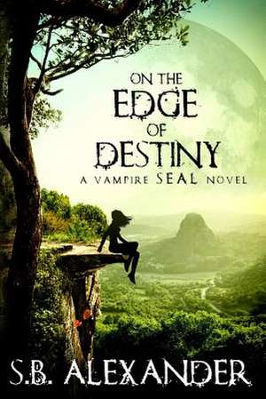 On the Edge of Destiny de S. B. Alexander