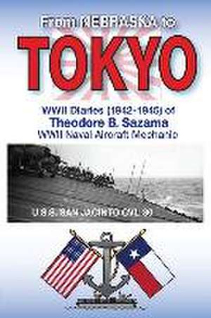 From Nebraska to Tokyo: World War II Diaries (1942-1945) de Theodore Brezina Sazama