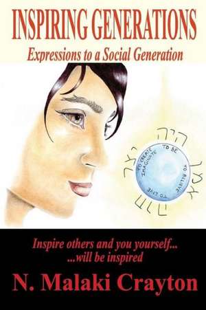 Inspiring Generations: Expressions to a Social Generation de N. Malaki Crayton