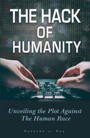 The Hack of Humanity de Ruthven J Roy