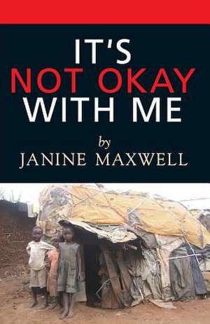 It's Not Okay With Me de Janine Maxwell