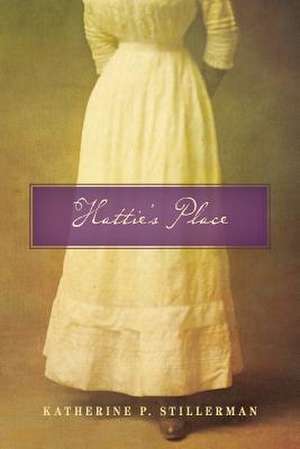 Hattie's Place de Stillerman, Katherine P.