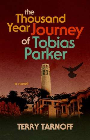 The Thousand Year Journey of Tobias Parker de Terry Tarnoff