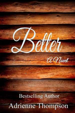 Better: My Miracle Journey with Autoimmune Disease de Adrienne Thompson