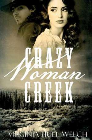 Crazy Woman Creek de Virginia Welch