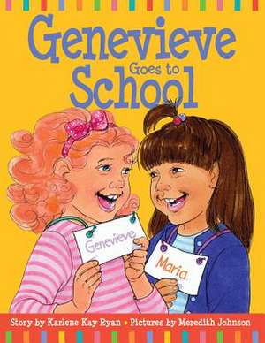 Genevieve Goes to School de Karlene Kay Ryan