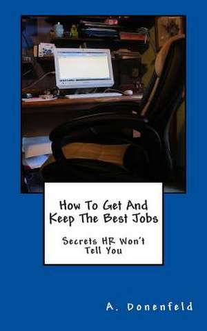 How to Get & Keep the Best Jobs de A. Donenfeld