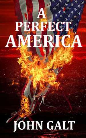 A Perfect America de John Galt