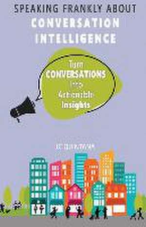 Speaking Frankly About Conversation Intelligence de Jc Quintana