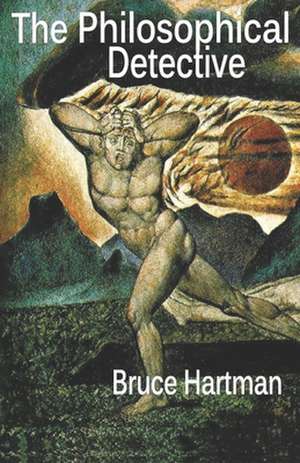 The Philosophical Detective de Bruce Hartman