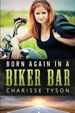 Born Again in a Biker Bar de Charisse Ann Tyson