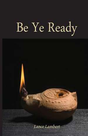 Be Ye Ready de Lance Lambert