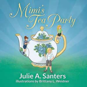 Mimi's Tea Party de Julie a. Santers