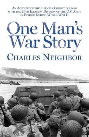 One Man's War Story de Charles Neighbor